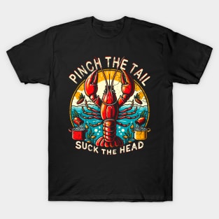 Crawfish Boil Pinch The Tail Suck The Head T-Shirt